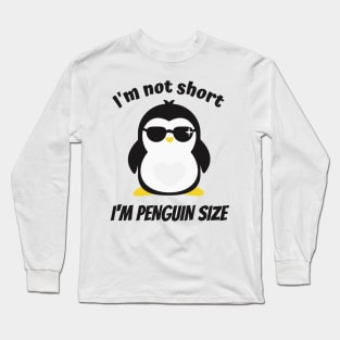 I'm Not Short Penguin Size Funny Saying Long Sleeve T-Shirt
